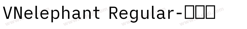 VNelephant Regular字体转换 VNelephant Regular字体转换